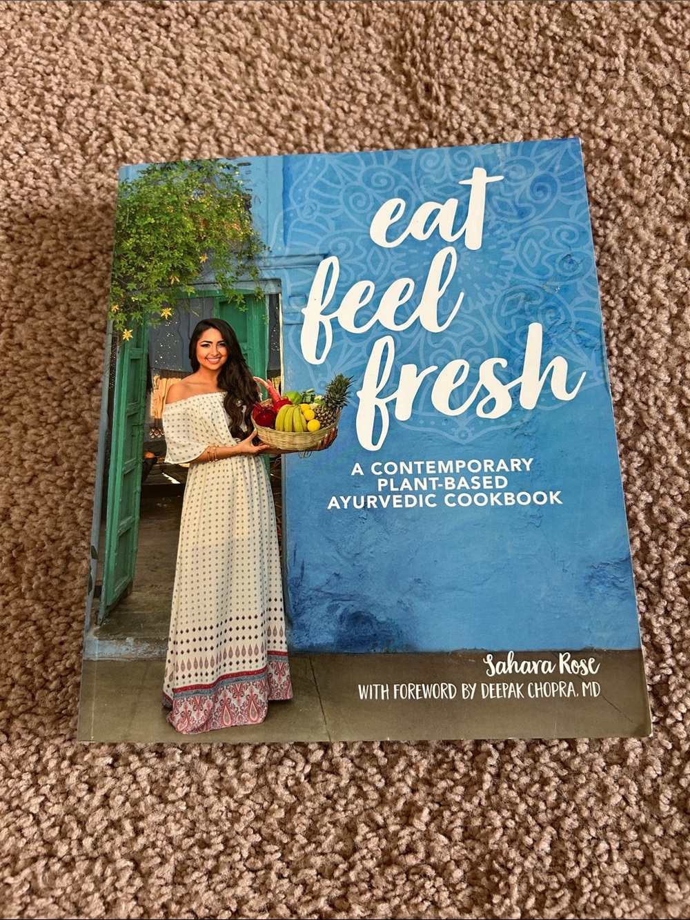 Eat Feel Fresh - Plant-Based Ayurvedic Cookbook